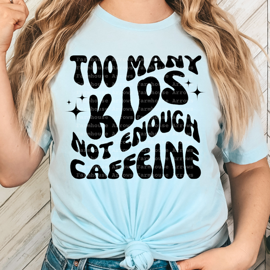 Too Many Kids Not Enough Caffeine